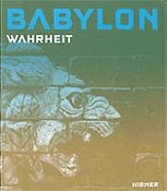 Babylon. Mythos & Wahrheit. Katalog zur gleichnamigen Ausstellung des Vorderasiatischen Museums Staatliche Museen zu Berlin mit Unterst�tzung der Staatsbibliothek Berlin, hrsg. von Joachim Marzahn und G�nter Schauerte in Zusammenarbeit mit Bernd M�ller-Neuhof und Katja Sternicke, Ausstellung der Staatlichen Museen zu Berlin, des Mus�e du Louvre und der R�union des mus�es nationaux, Paris sowie des British Museum, London, Pergamonmuseum, Museumsinsel Berlin, 26. Juni � 5. Oktober 2008, Berlin 2008.